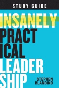 bokomslag Insanely Practical Leadership Study Guide