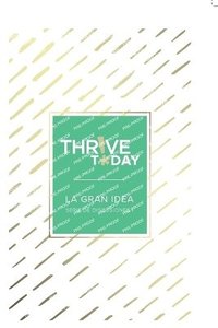 bokomslag Thrive Today - La Gran Idea