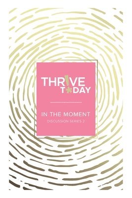 bokomslag Thrive Today - In the Moment