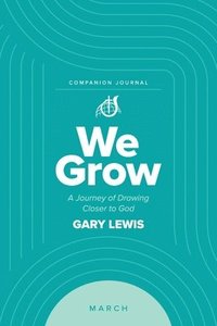 bokomslag We Grow Companion Journal: A Journey of Drawing Closer to God - March