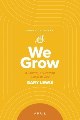 bokomslag We Grow Companion Journal: A Journey of Drawing Closer to God - April