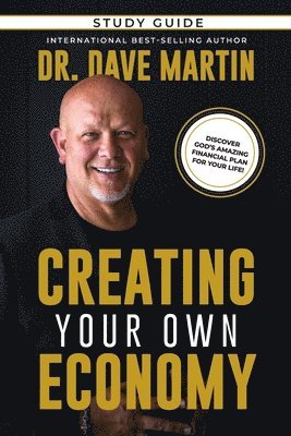 Dave Martin, Dr. Dave Martin - Creating Your Own Economy Study Guide, Häftad