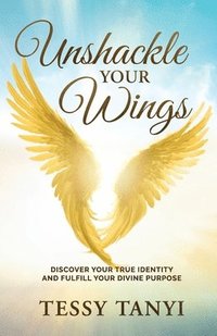 bokomslag Unshackle Your Wings
