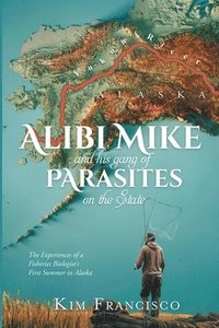 bokomslag Alibi Mike and His Gang of Parasites on the State
