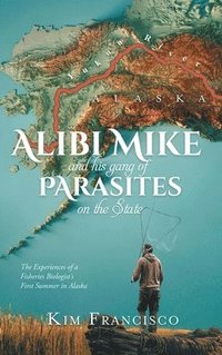 bokomslag Alibi Mike and His Gang of Parasites on the State