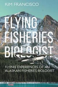 bokomslag Flying Fisheries Biologist