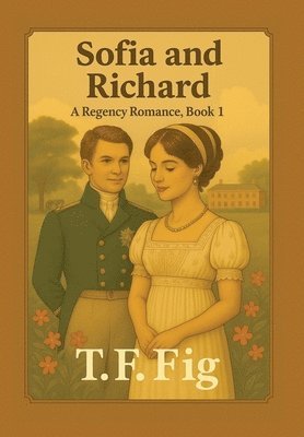 bokomslag Sofia and Richard: A Regency Romance, Book 1