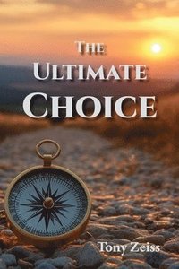 bokomslag The Ultimate Choice: Determines Our Destiny