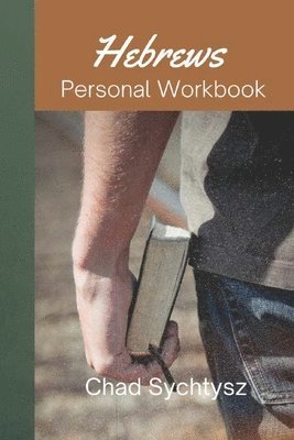 Chad Sychtysz - Hebrews Personal Workbook, Häftad