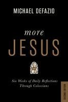 Michael DeFazio - More Jesus: Six Weeks of Daily Reflections Through Colossians, Häftad