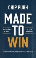 Chip Pugh - Made to Win: Six Practices of Jesus for a Life on Mission, Häftad