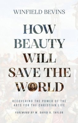 Winfield Bevins - How Beauty Will Save the World, Häftad