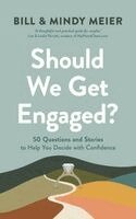 Bill Meier, Mindy Meier - Should We Get Engaged?: 50 Questions and Stories to Help You Decide with Confidence, Häftad