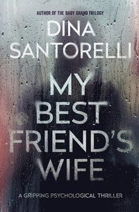 bokomslag My Best Friend's Wife: A Gripping Psychological Thriller