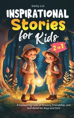 bokomslag Historias Inspiradoras para Niños: Cuentos de valentía, amistad y confianza en uno mismo para niños y niñas