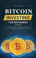 Mark Swanson - Bitcoin Investing for Beginners, Inbunden