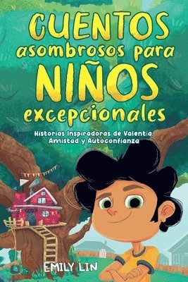 bokomslag Cuentos asombrosos para niños excepcionales: Historias inspiradoras de valentía, amistad y autoconfianza