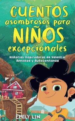 bokomslag Cuentos asombrosos para niños excepcionales: Historias inspiradoras de valentía, amistad y autoconfianza
