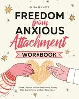 Eliza Bennett - Freedom from Anxious Attachment Workbook, Häftad. Tillgänglighet: Lägg i varukorg