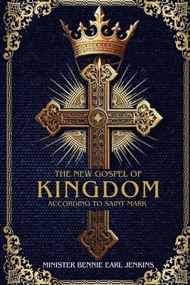 The New Gospel of the Kingdom According to Saint Mark (Latest Edition) 1