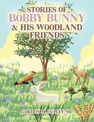 Stories of Bobby Bunny and His Woodland Friends (Latest Edition) 1
