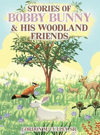 bokomslag Stories of Bobby Bunny and His Woodland Friends