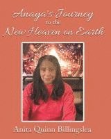 bokomslag ANAYA'S JOURNEY TO THE NEW HEAVEN ON EARTH (Latest Edition)