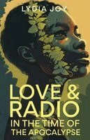 Lydia Joy - Love and Radio in the Time of the Apocalypse, Häftad