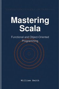 bokomslag Mastering Scala: Functional and Object-Oriented Programming