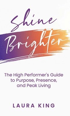 Laura King - Shine Brighter, Inbunden