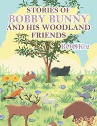 bokomslag Stories of Bobby Bunny and His Woodland Friends Book 2