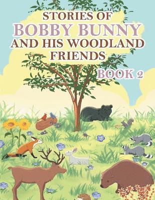 bokomslag Stories of Bobby Bunny and His Woodland Friends Book 2