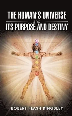 Robert Flash Kingsley - Human's Universe and Its Purpose and Destiny, Häftad. Tillgänglighet: Lägg i varukorg