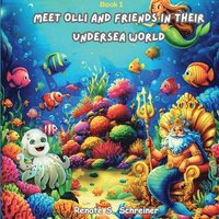 bokomslag Meet Olli and Friends in their Undersea World (Latest Version)