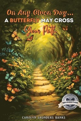On Any Given Day...A Butterfly May Cross Your Path (Latest Edition)