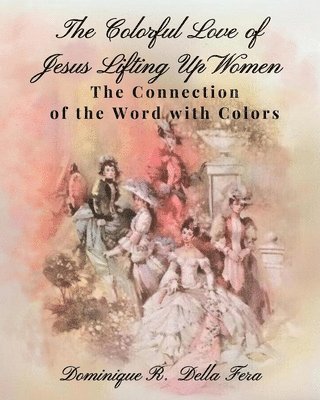 bokomslag Colorful Love of Jesus Lifting Up Women