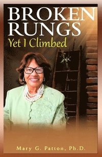 bokomslag Broken Rungs yet I Climbed (Latest Edition)