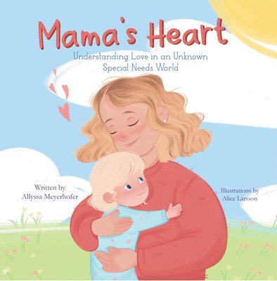 Allyssa Meyerhofer - Mama's Heart: Understanding Love in an Unknown Special Needs World, Inbunden