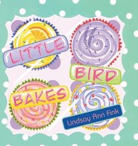 bokomslag Little Bird Bakes