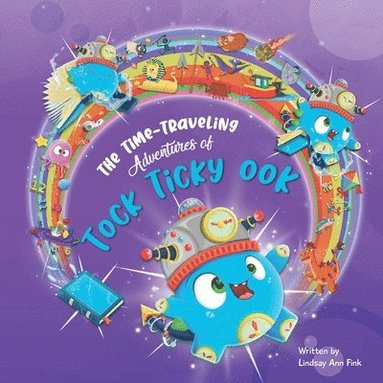 bokomslag The Time-Traveling Adventures of Tock Ticky OOK