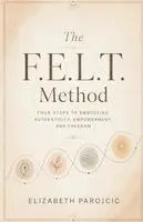 Elizabeth Parojcic - F.E.L.T. Method, Häftad. Tillgänglighet: Lägg i varukorg
