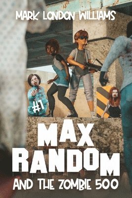 Mark London Williams - Max Random and the Zombie 500, Häftad
