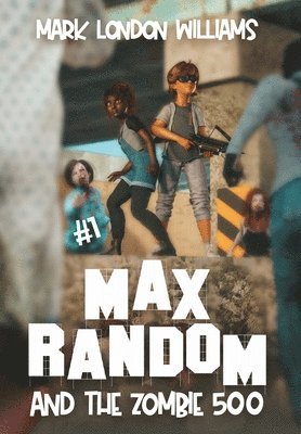Mark London Williams - Max Random and the Zombie 500, Inbunden