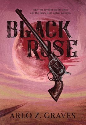 Arlo Z Graves - Black Rose, Inbunden