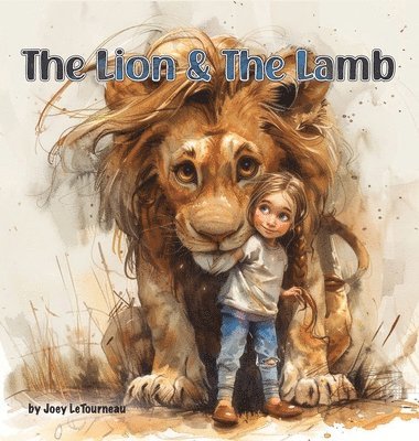 Joey Letourneau, Joey LeTourneau - Lion & the Lamb, Inbunden