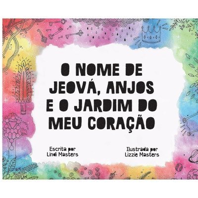 O Nome de Jeová, Anjos e o Jardim do meu Coração