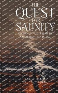 bokomslag The Quest for Salinity: A Journey From Fresh To Saltwater Fly Fishing