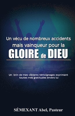 bokomslag Vécu de nombreux accidents, mais vainqueur pour la gloire de Dieu: Temoignages