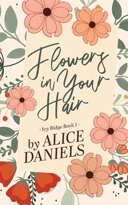 Alice Daniels - Flowers in Your Hair, Häftad