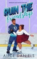 Alice Daniels - Ruin The Friendship, Häftad